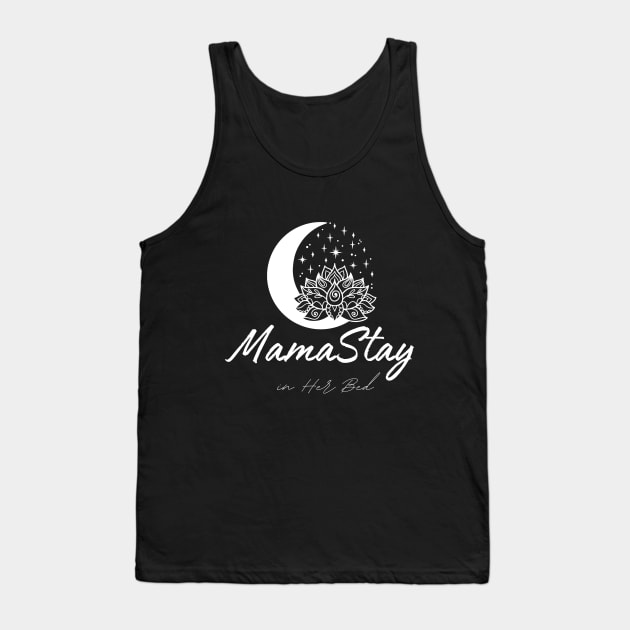 MamaStay in Her Bed Tank Top by DesignVIP